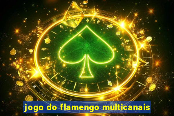 jogo do flamengo multicanais